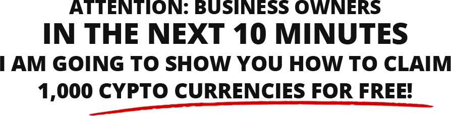 Attention: Business owners in the next 10 minutes i am going to show you how to claim 1,000 cypto currencies for free!